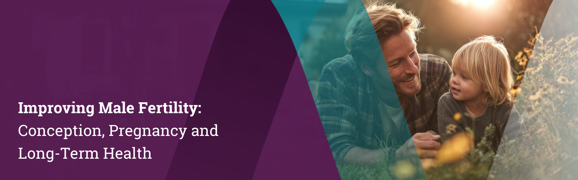 Improving Male Fertility: Conception, Pregnancy and Long-Term Health